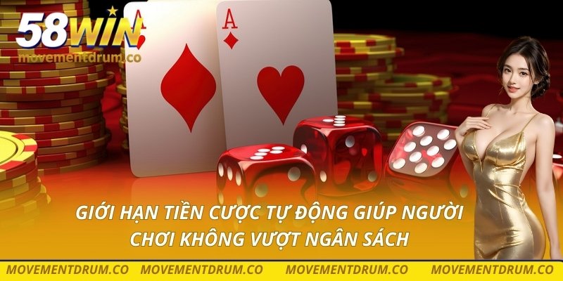 Giới hạn tiền cược tự động giúp người chơi không vượt ngân sách