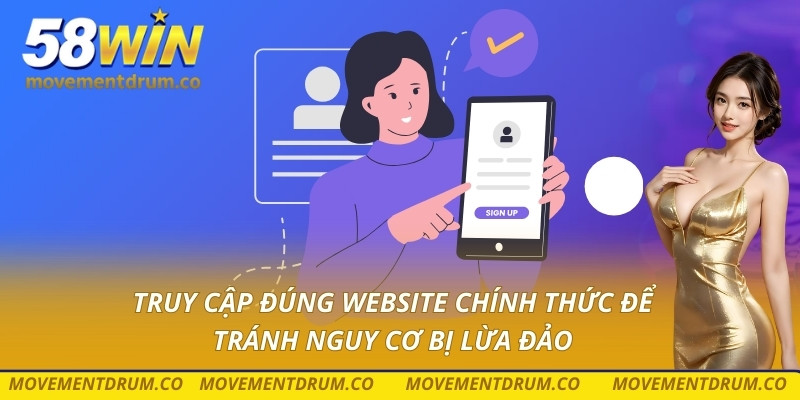 Truy cập đúng website chính thức để tránh nguy cơ bị lừa đảo